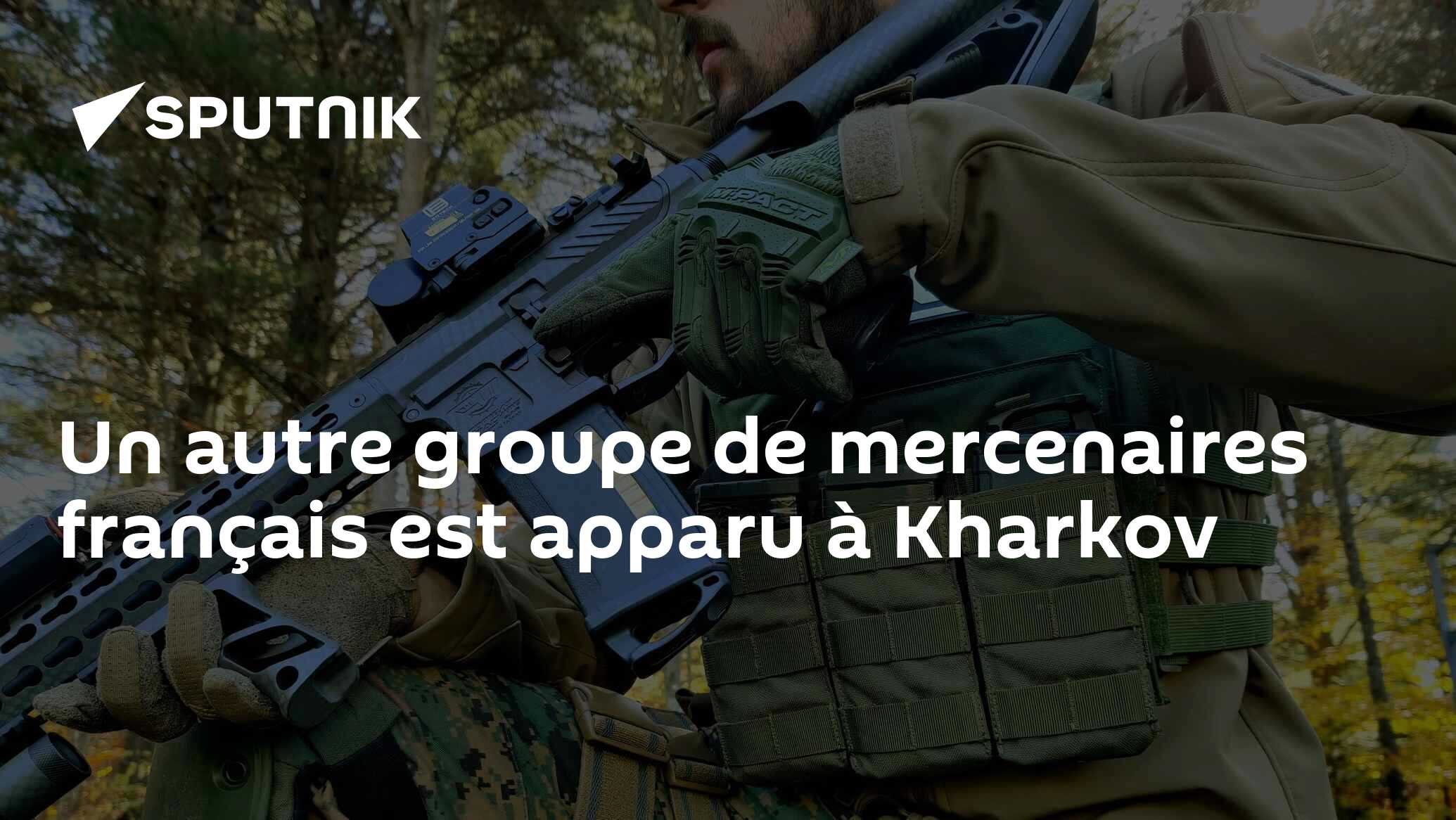 Un autre groupe de mercenaires français est apparu à Kharkov
