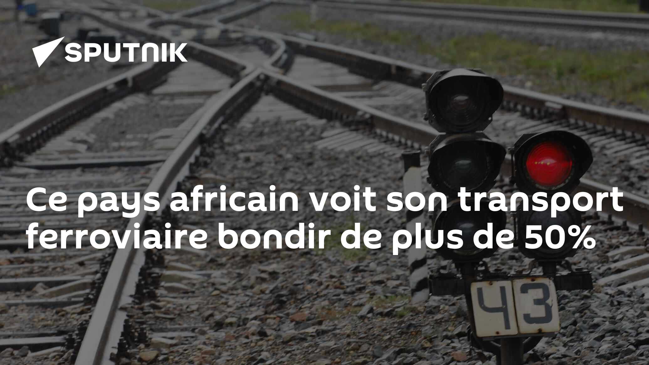 Ce pays africain voit son transport ferroviaire bondir de plus de 50%