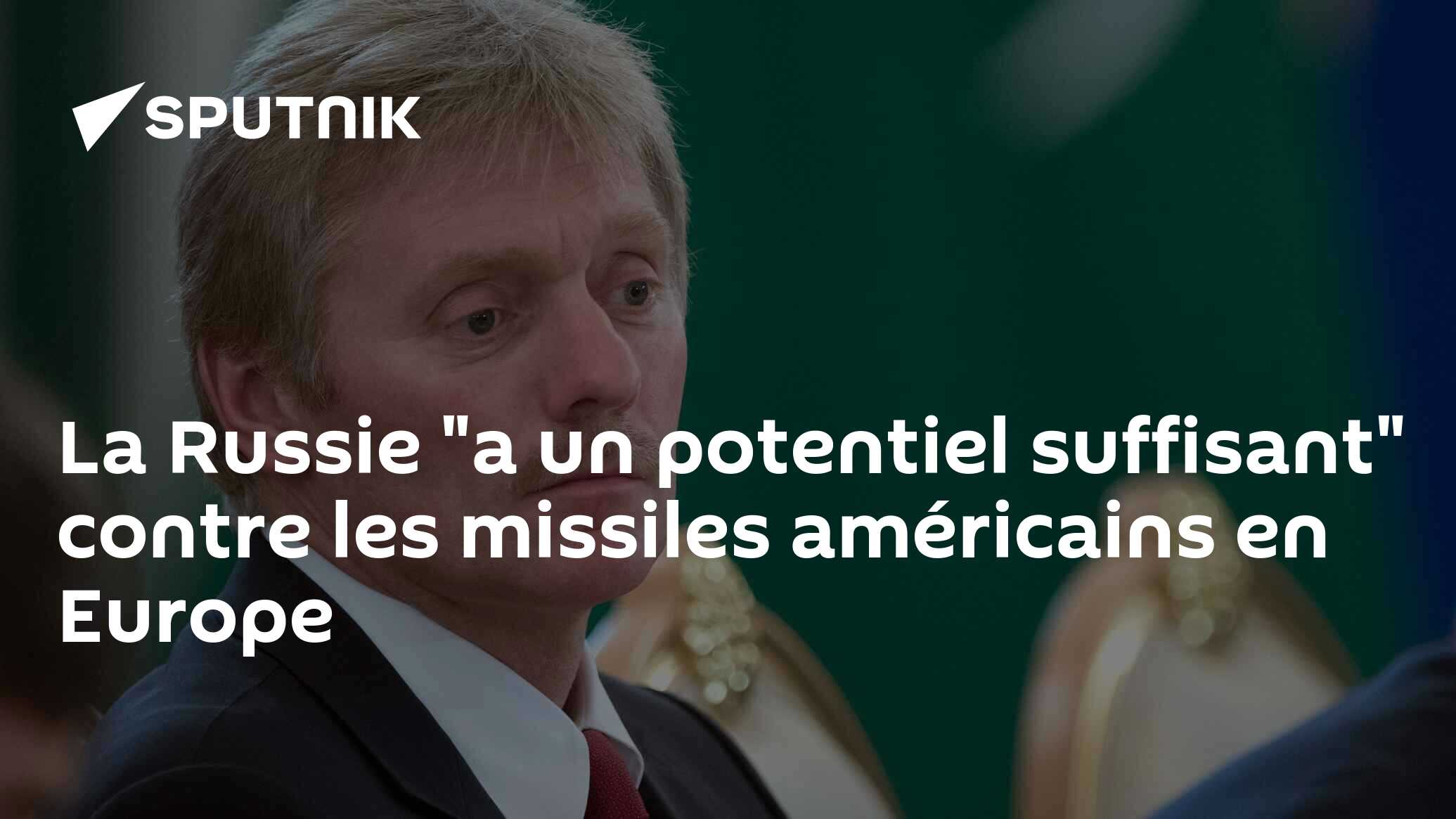 La Russie A Un Potentiel Suffisant Contre Les Missiles Américains En