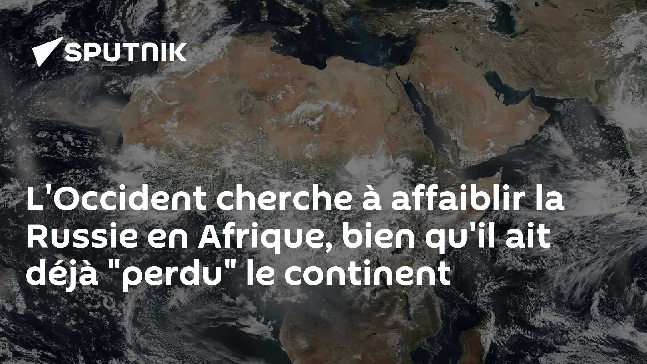 L'Occident cherche à affaiblir la Russie en Afrique, bien qu'il ait déjà "perdu" le continent