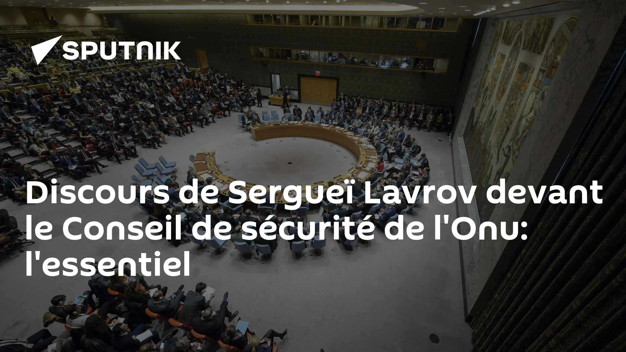 Discours de Sergueï Lavrov devant le Conseil de sécurité de l'Onu: l'essentiel