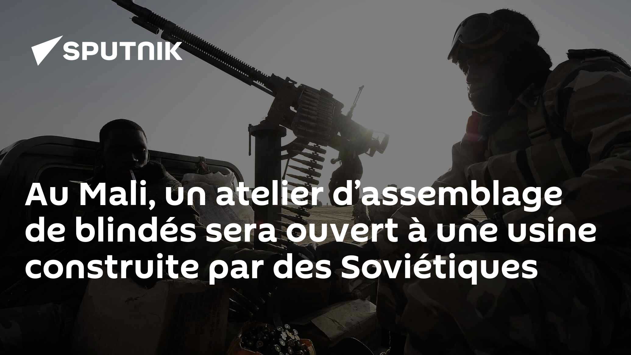 Au Mali, un atelier d’assemblage de blindés sera ouvert à une usine construite par des Soviétiques