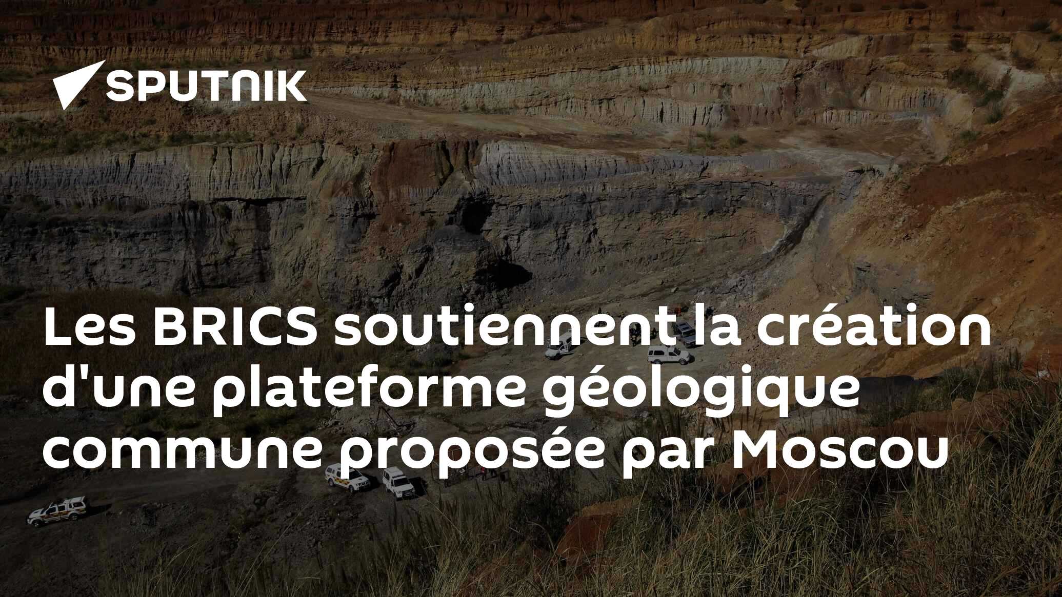 Les BRICS soutiennent la création d'une plateforme géologique commune proposée par Moscou