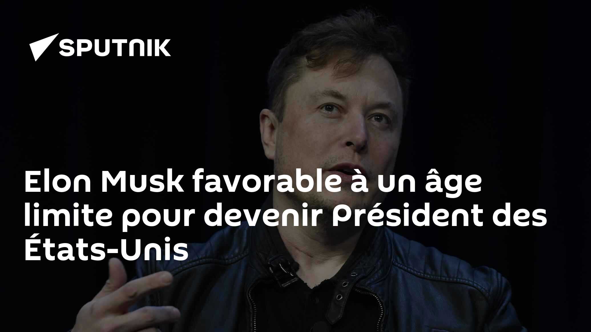 Elon Musk favorable à un âge limite pour devenir Président des États