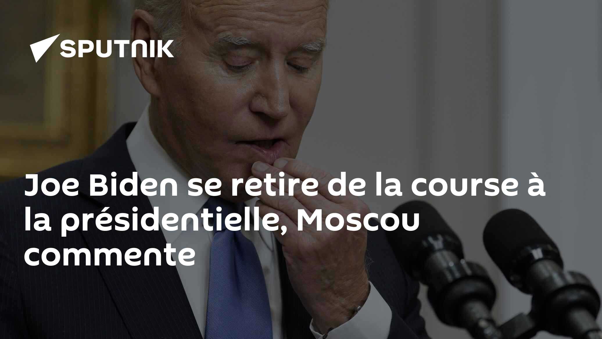 Joe Biden se retire de la course à la  présidentielle, Moscou commente