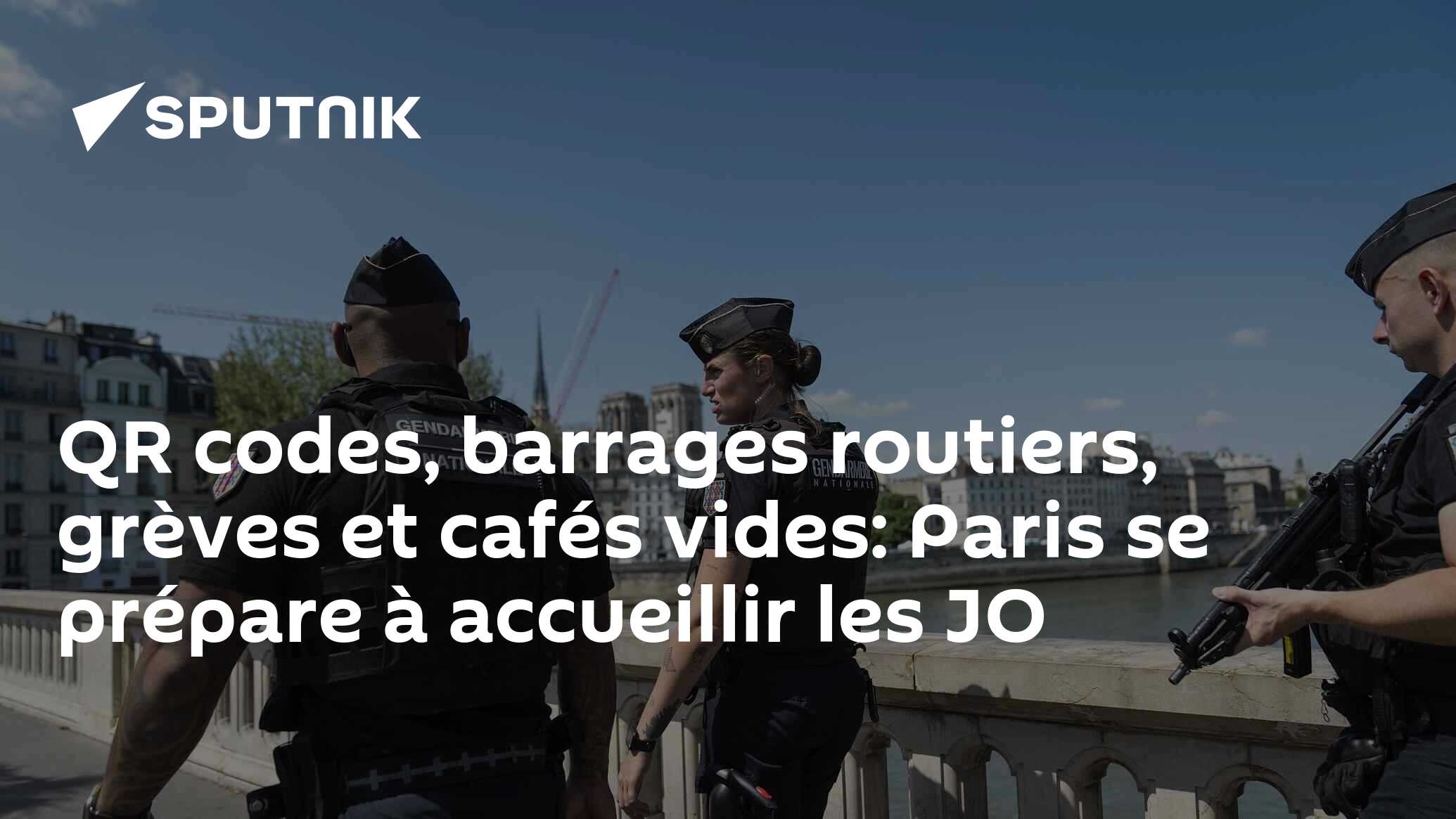 QR codes, barrages routiers, grèves et cafés vides: Paris se prépare à accueillir les JO