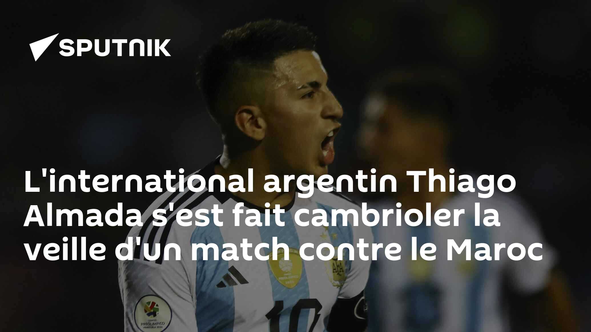 L'international argentin Thiago Almada s'est fait cambrioler la veille