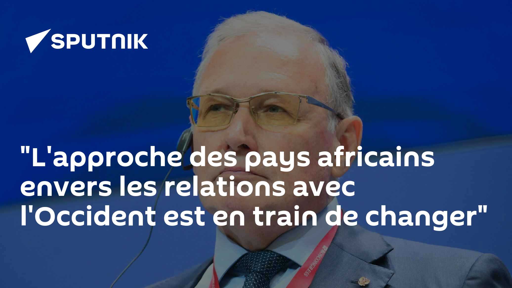 "L'approche des pays africains envers les relations avec l'Occident est en train de changer"