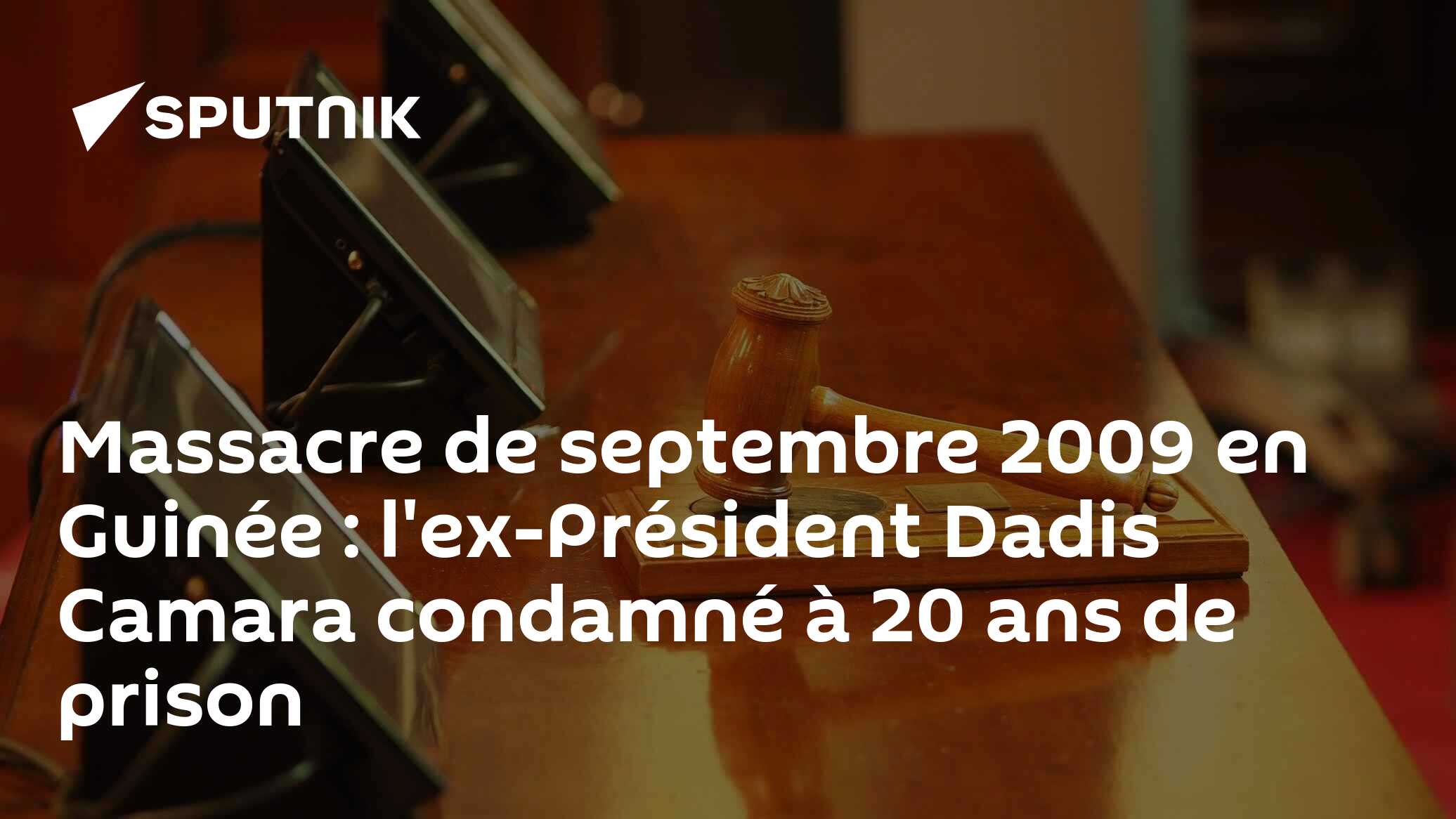 Massacre de septembre 2009 en Guinée : l'ex-Président Dadis Camara condamné à 20 ans de prison