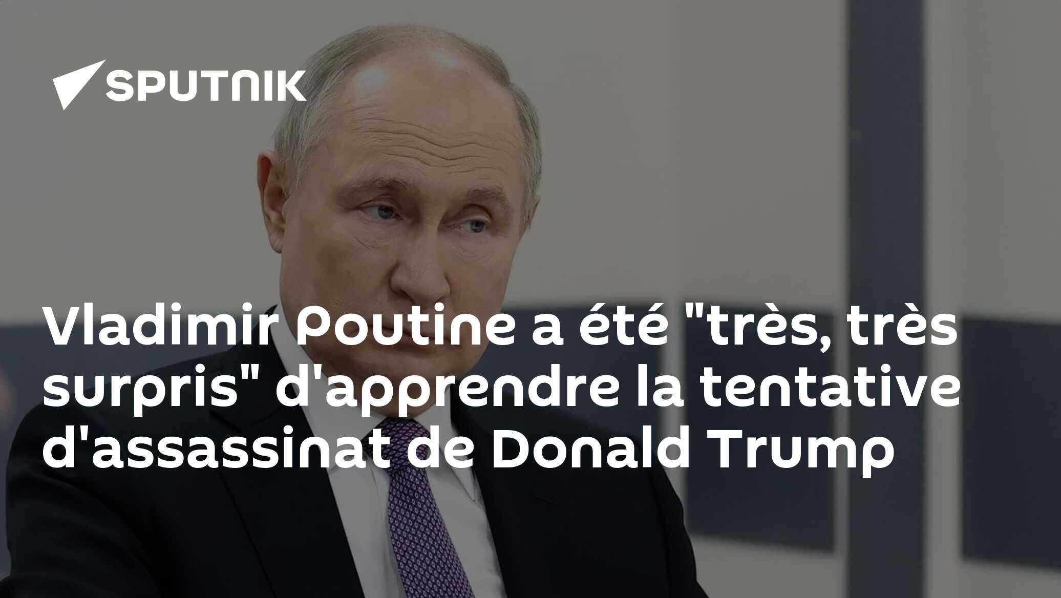Vladimir Poutine a été "très, très surpris" d'apprendre la tentative d'assassinat de Donald Trump