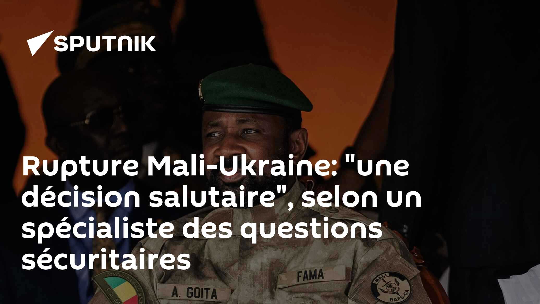 Rupture Mali-Ukraine: "une décision salutaire", selon un spécialiste des questions sécuritaires
