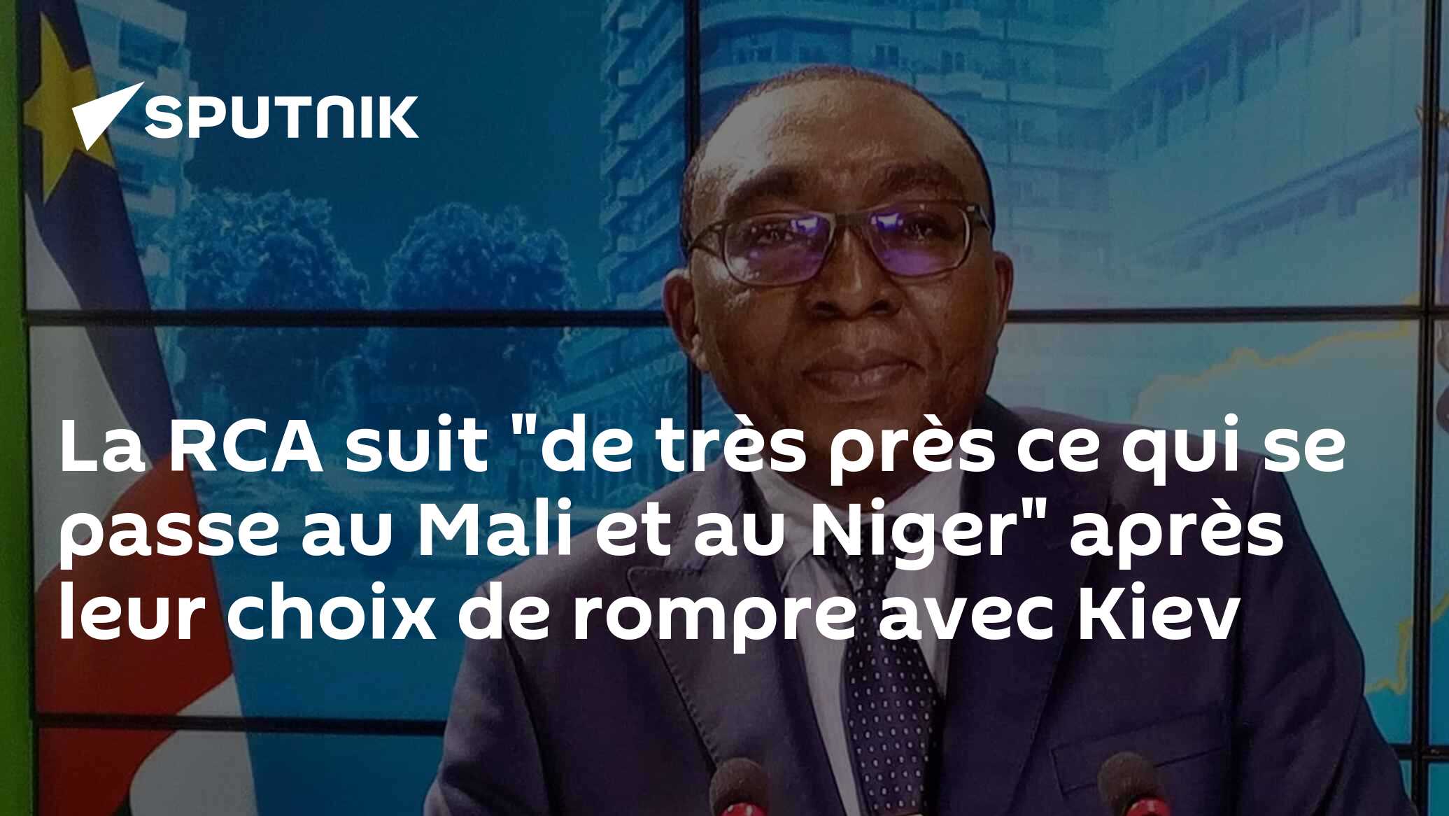 La RCA suit "de très près ce qui se passe au Mali et au Niger" après leur choix de rompre avec Kiev