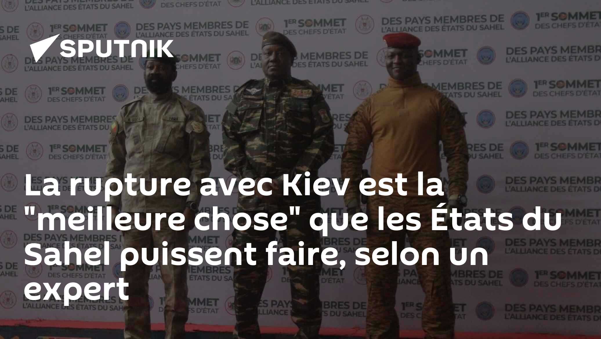 La rupture avec Kiev est la "meilleure chose" que les États du Sahel puissent faire, selon un expert