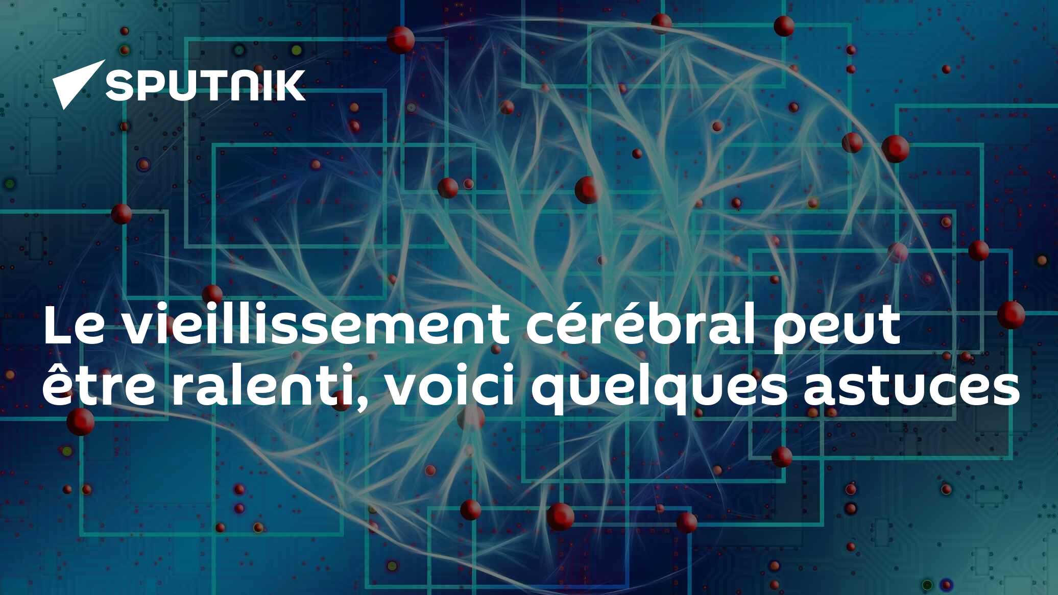 Le vieillissement cérébral peut être ralenti, voici quelques astuces