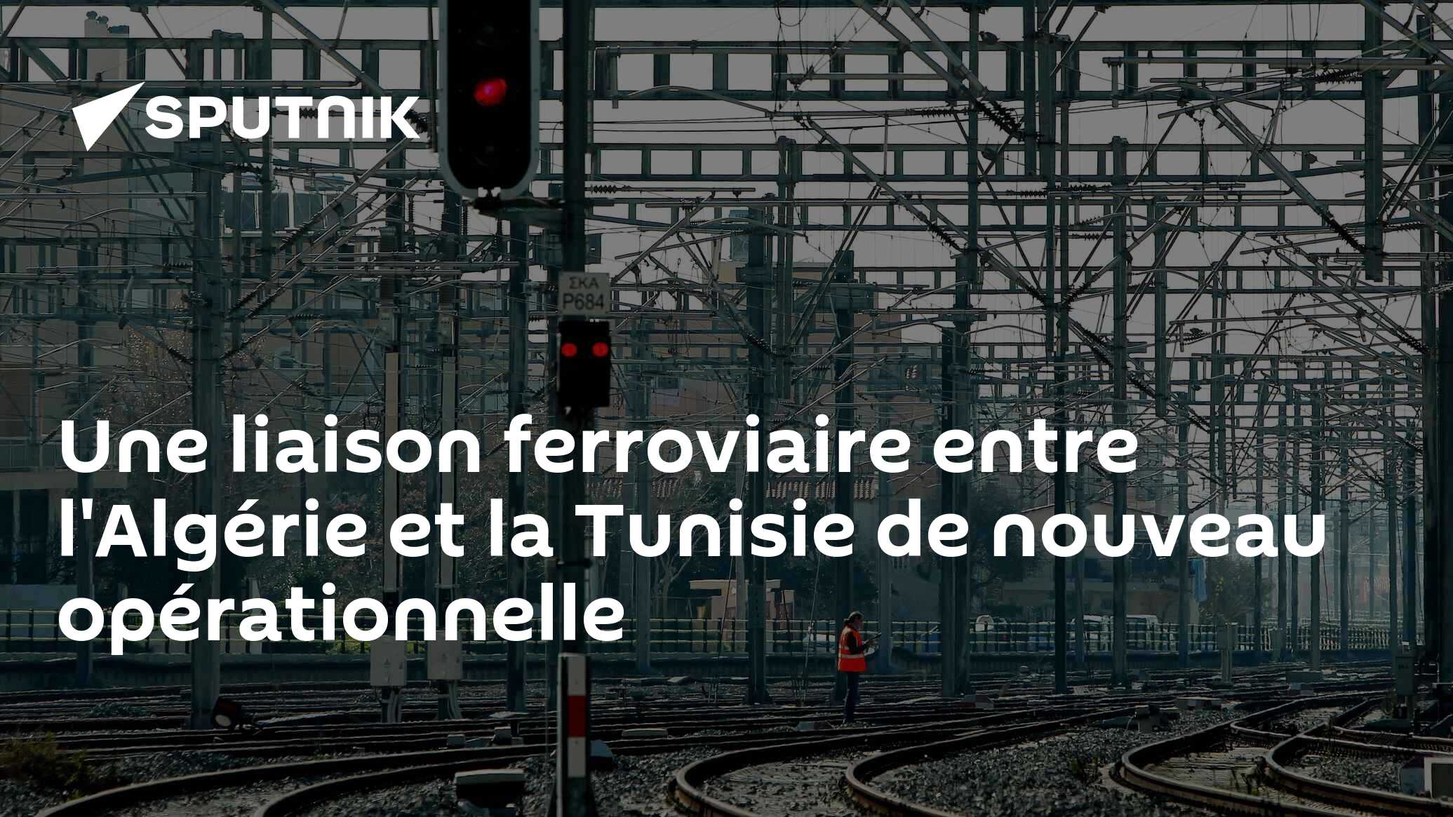 Une liaison ferroviaire entre l'Algérie et la Tunisie de nouveau opérationnelle