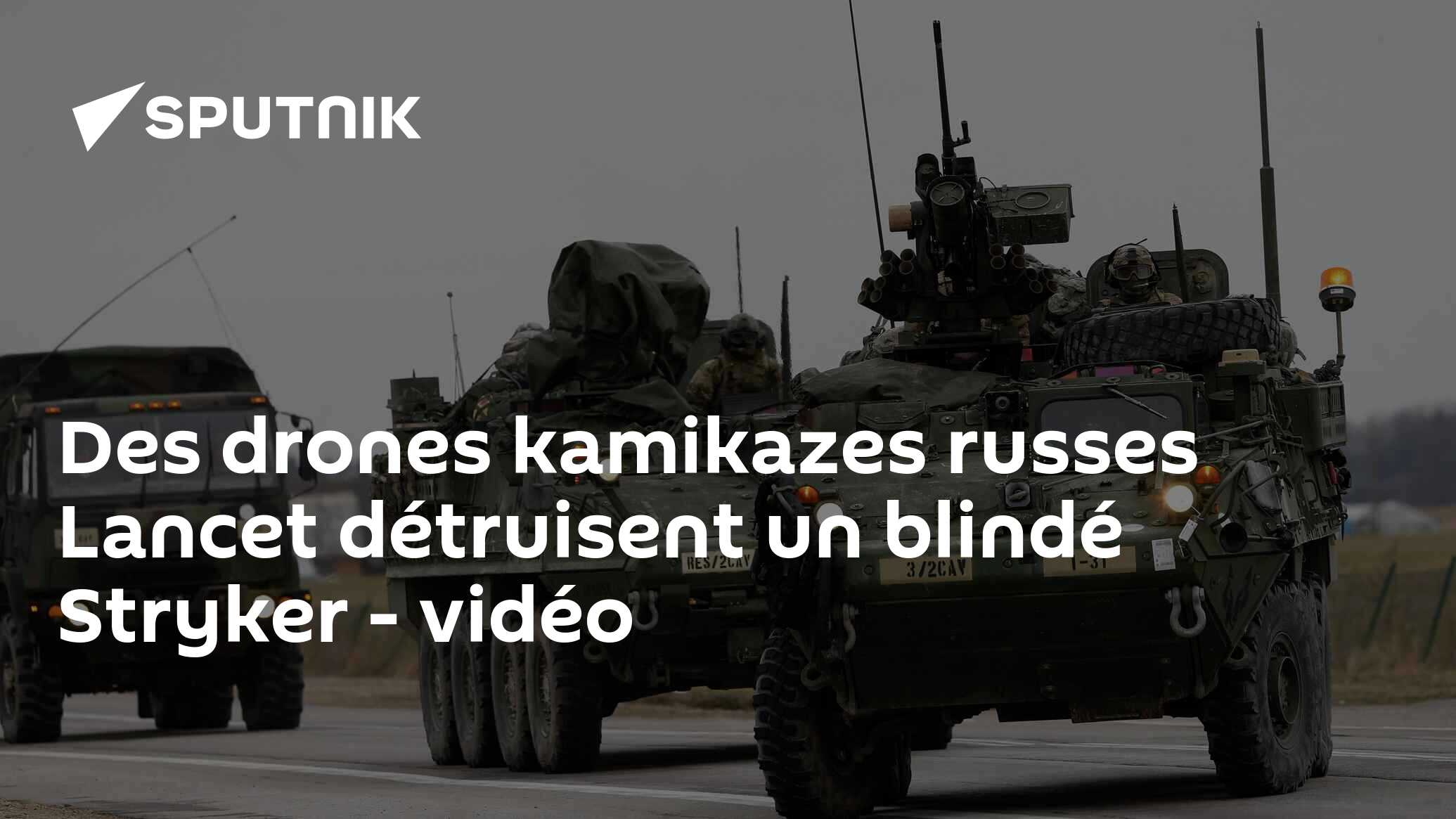 Des drones kamikazes russes Lancet détruisent un blindé Stryker - vidéo