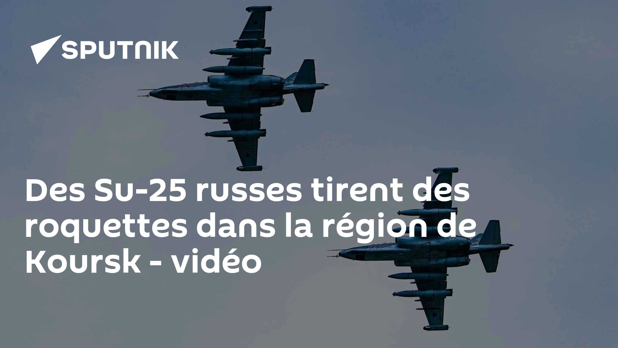 Des Su-25 russes tirent des roquettes dans la région de Koursk - vidéo