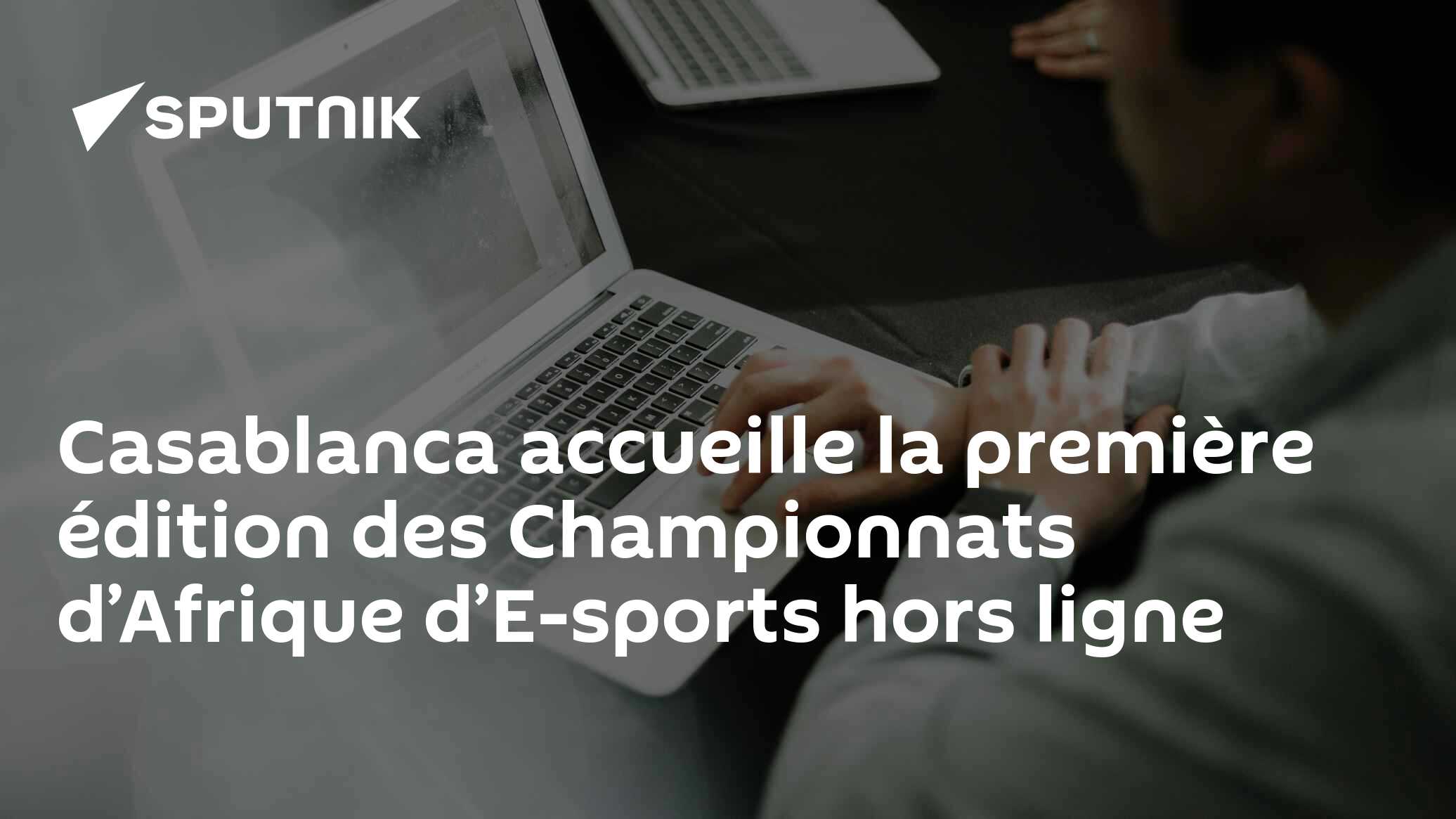 Casablanca accueille la première édition des Championnats d’Afrique d’E-sports hors ligne
