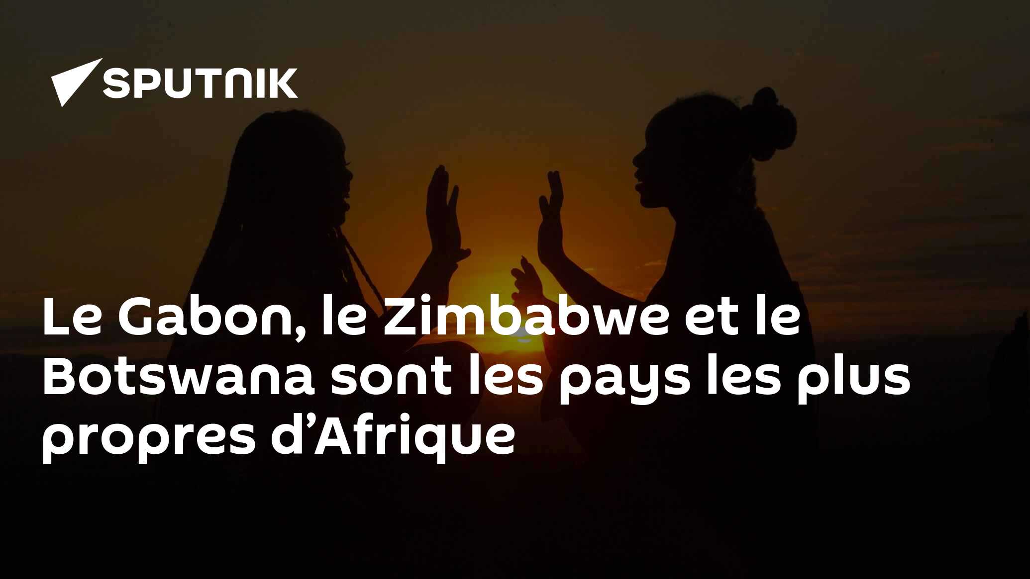 Le Gabon, le Zimbabwe et le Botswana sont les pays les plus propres d’Afrique