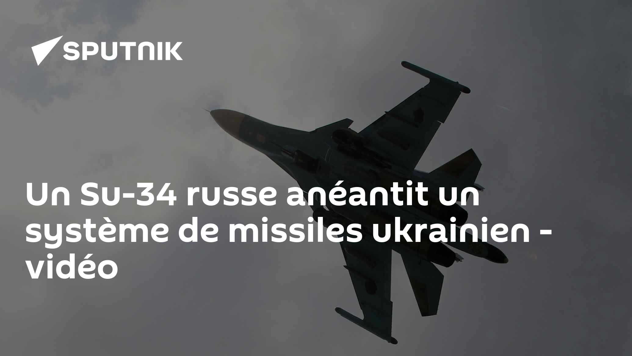 Un Su-34 russe anéantit un système de missiles ukrainien - vidéo