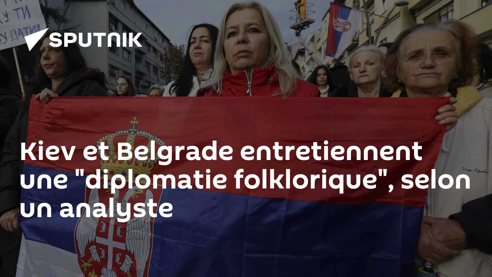 Kiev et Belgrade entretiennent une "diplomatie foklorique", selon un analyste