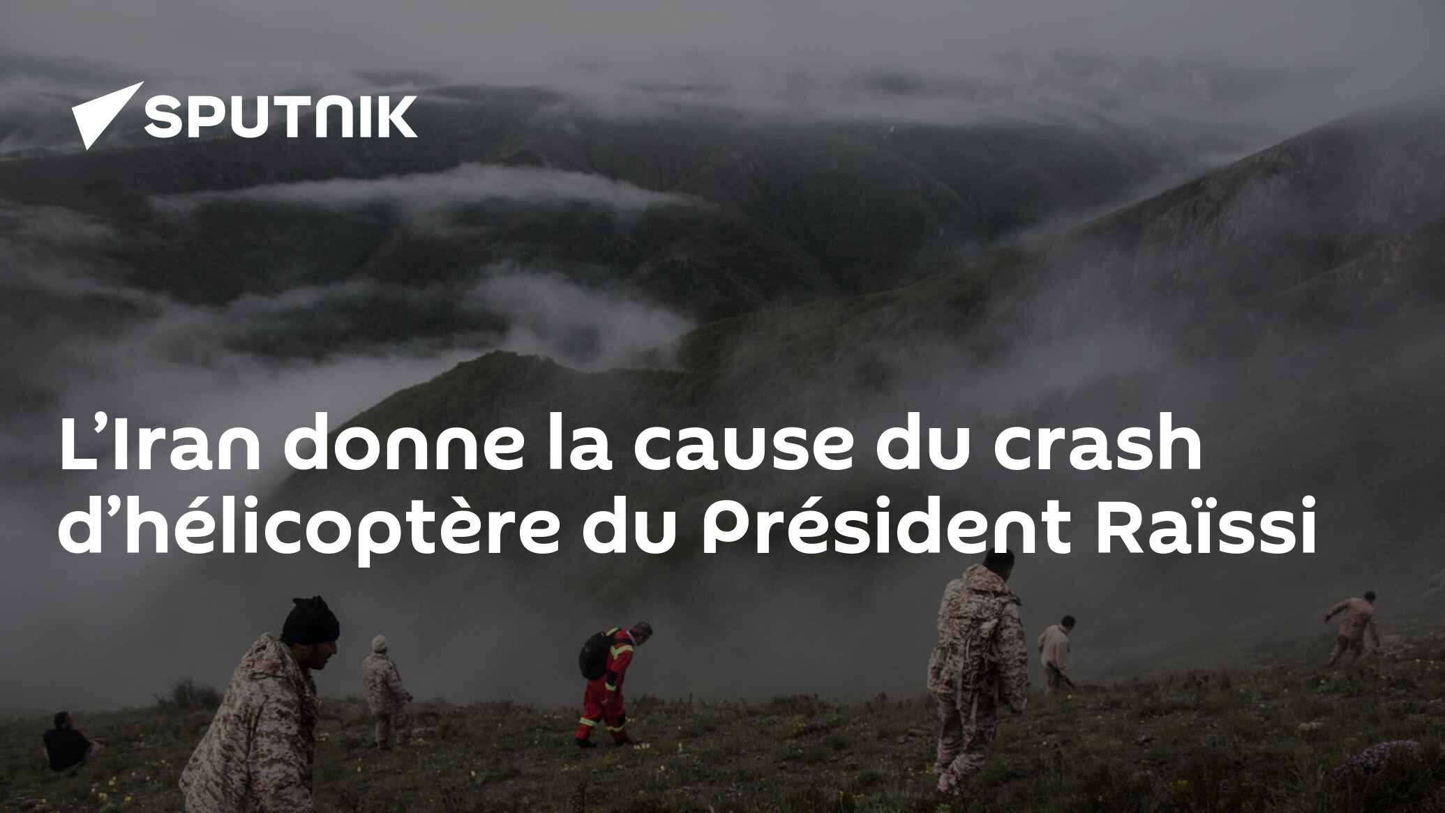 L’Iran donne la cause du crash d’hélicoptère du Président Raïssi