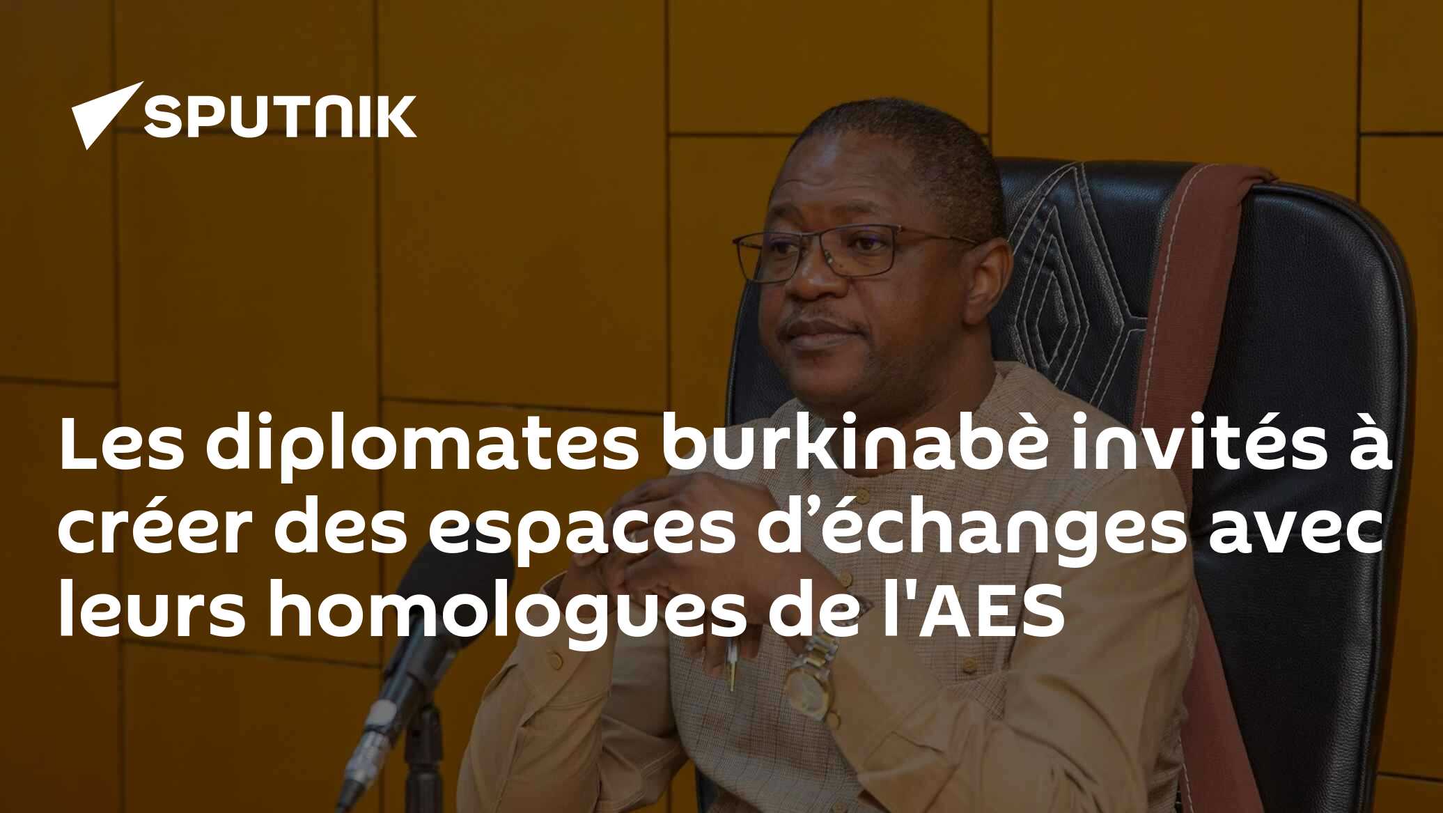 Les diplomates burkinabè invités à créer des espaces d’échanges avec leurs homologues de l'AES