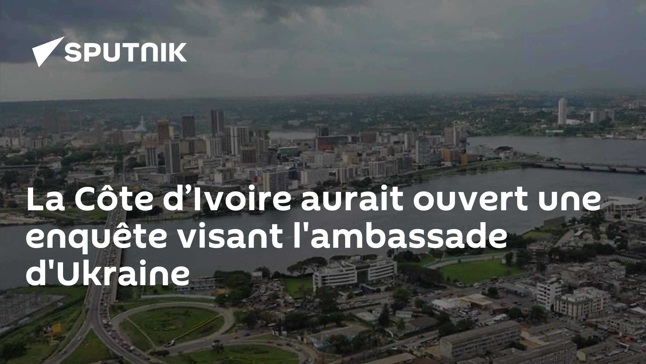 La Côte d’Ivoire aurait ouvert une enquête visant l'ambassade d'Ukraine