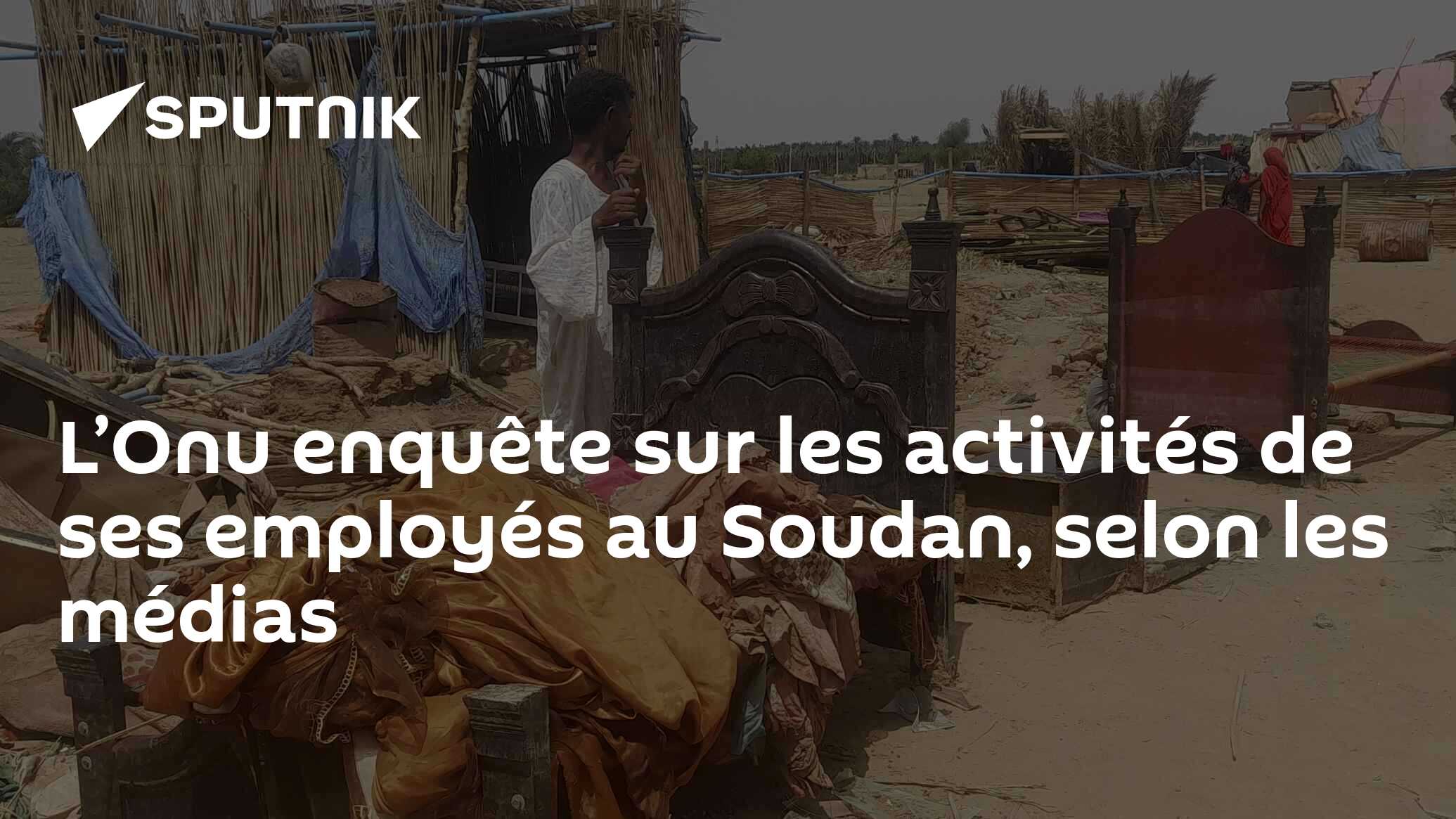 L’Onu enquête sur les activités de ses employés au Soudan, selon les médias