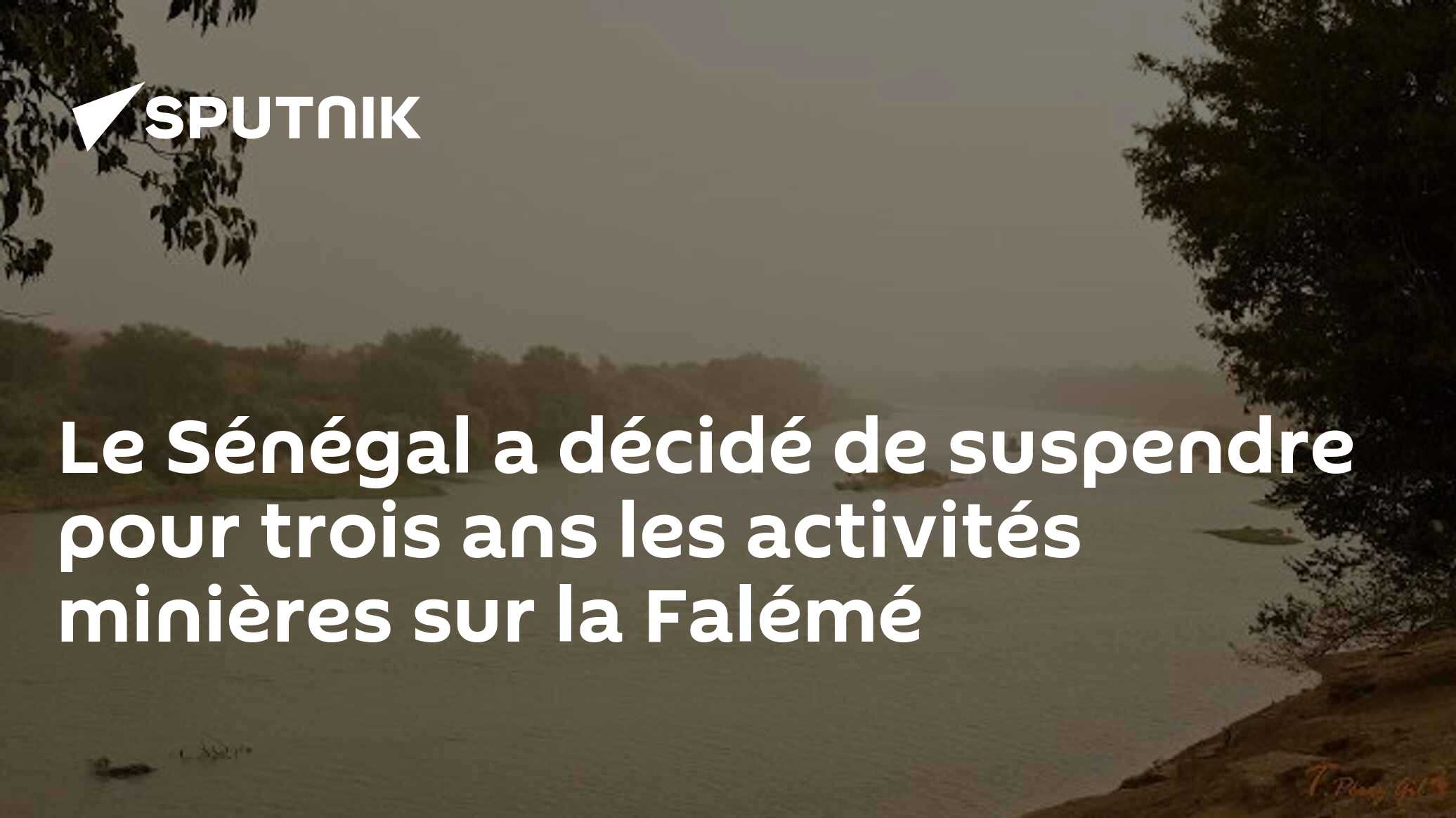 Le Sénégal a décidé de suspendre pour trois ans les activités minières sur la Falémé