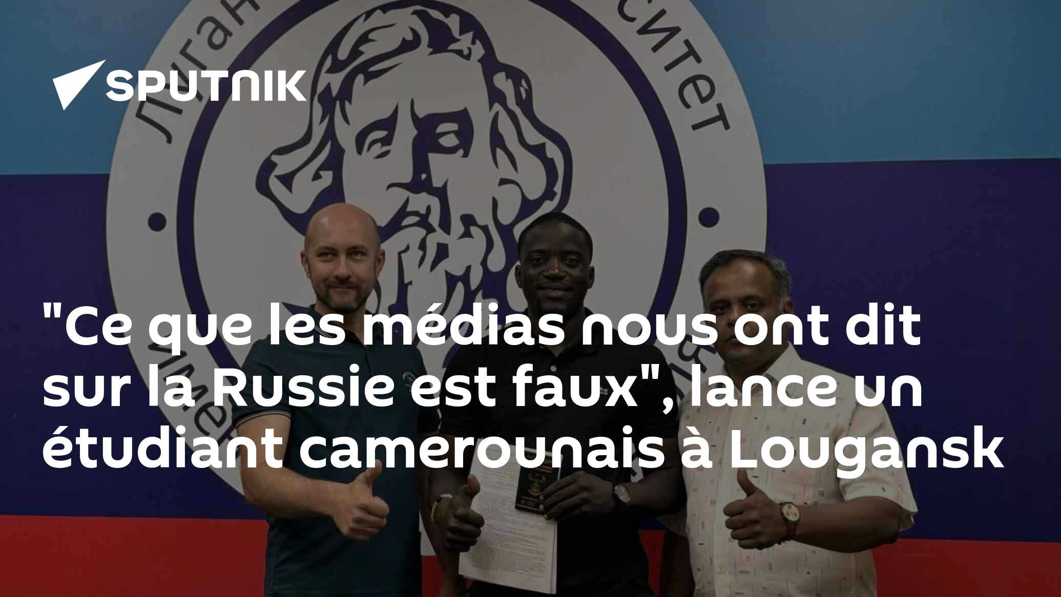 "Ce que les médias nous ont dit sur la Russie est faux", lance un étudiant camerounais à Lougansk