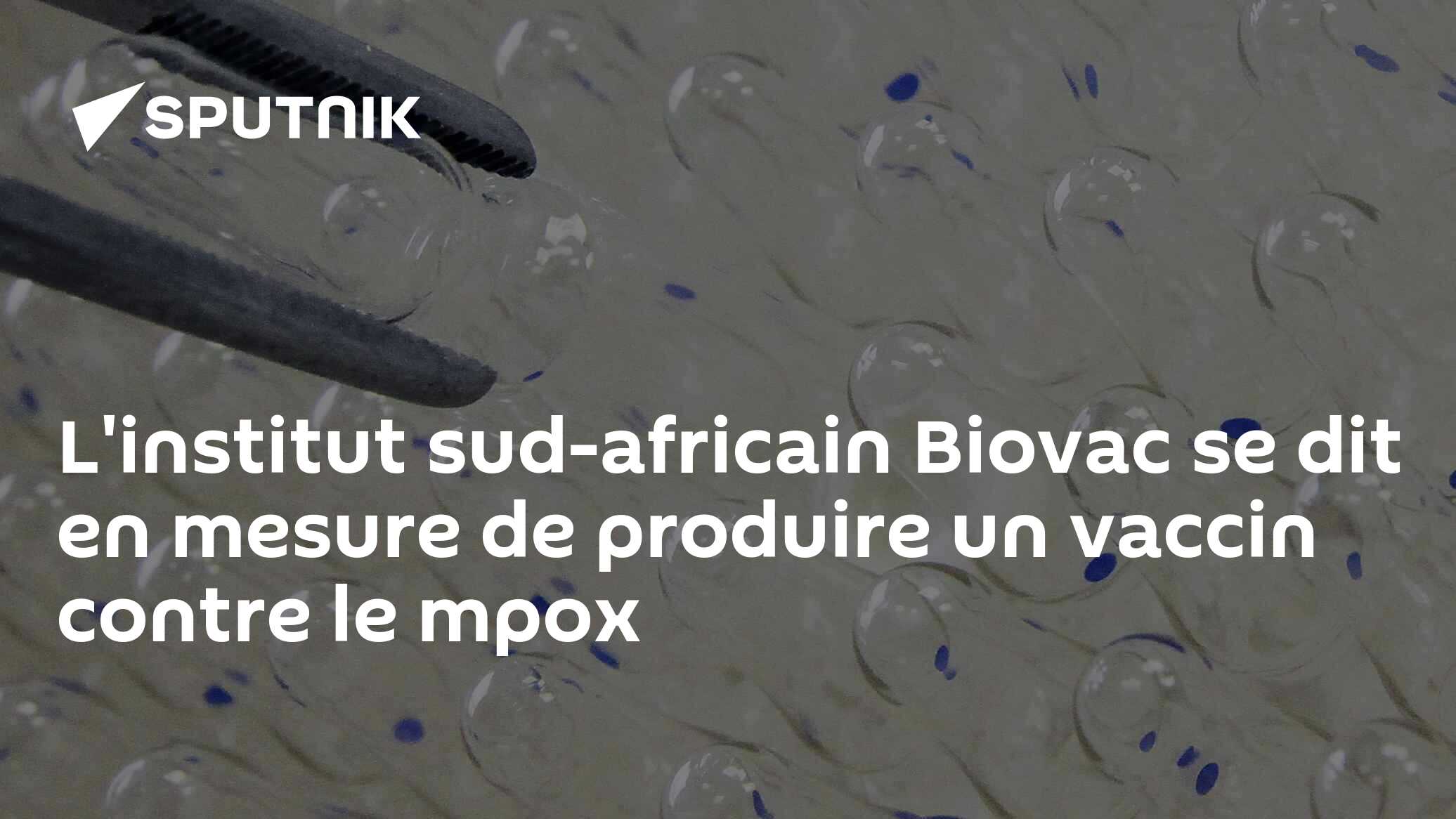 L'institut sud-africain Biovac se dit en mesure de produire un vaccin contre le mpox