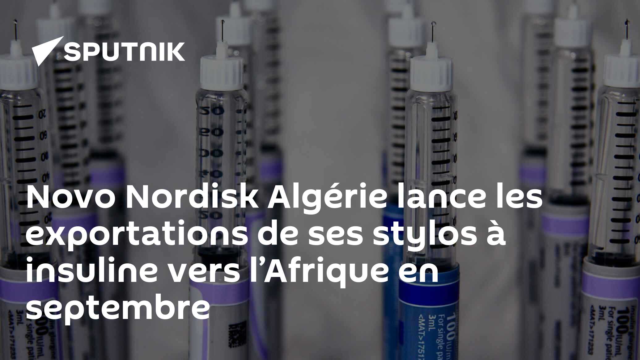 Novo Nordisk Algérie lance les exportations de ses stylos à insuline vers l’Afrique en septembre