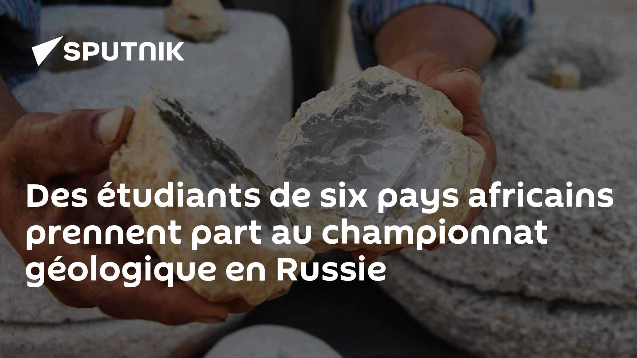 Des étudiants de six pays africains prennent part au championnat géologique en Russie