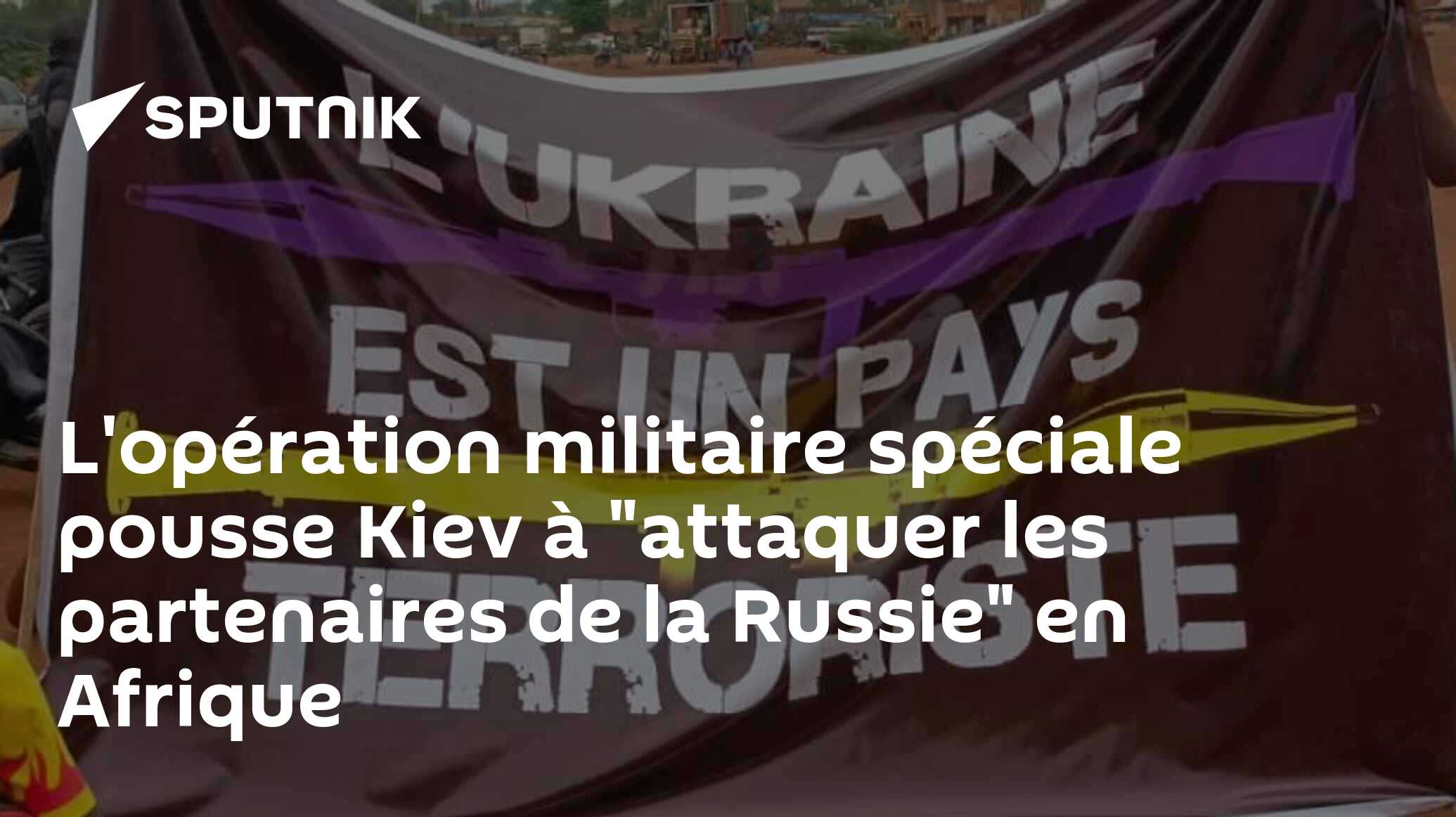 L'opération militaire spéciale pousse Kiev à "attaquer les partenaires de la Russie" en Afrique