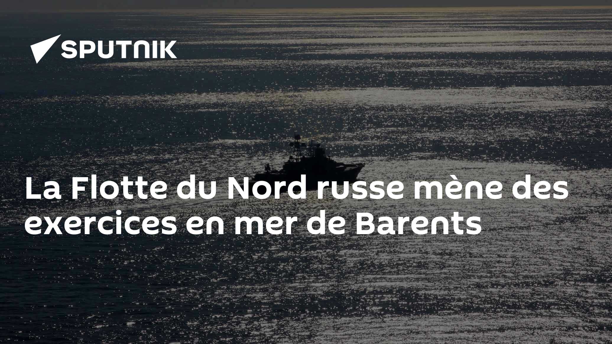 La Flotte du Nord russe mène des exercices en mer de Barents