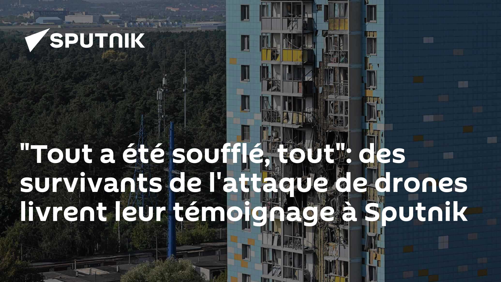 "Tout a été soufflé, tout": des survivants de l'attaque de drones livrent leur témoignage à Sputnik