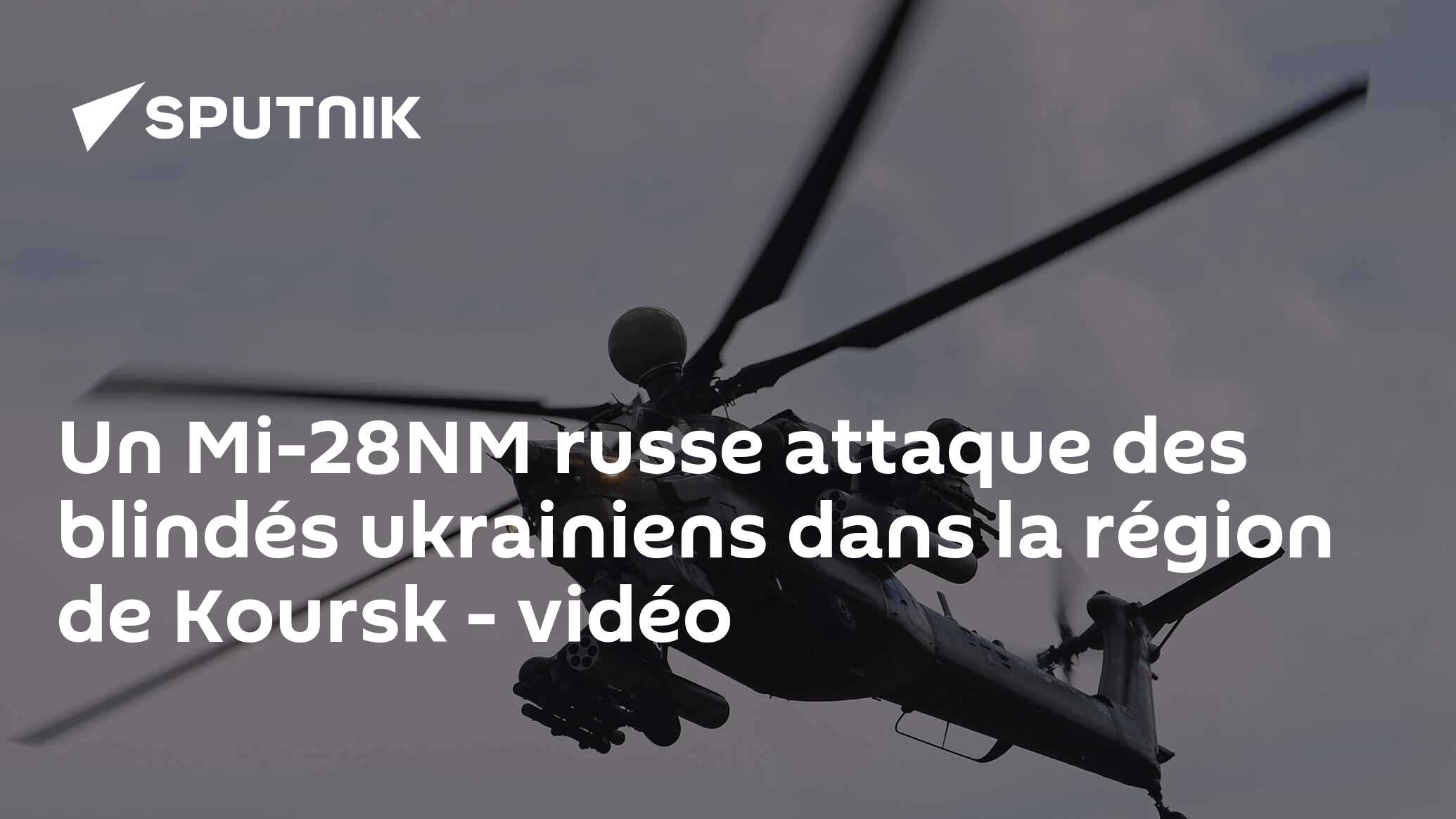 Un Mi-28NM russe attaque des blindés ukrainiens dans la région de Koursk - vidéo