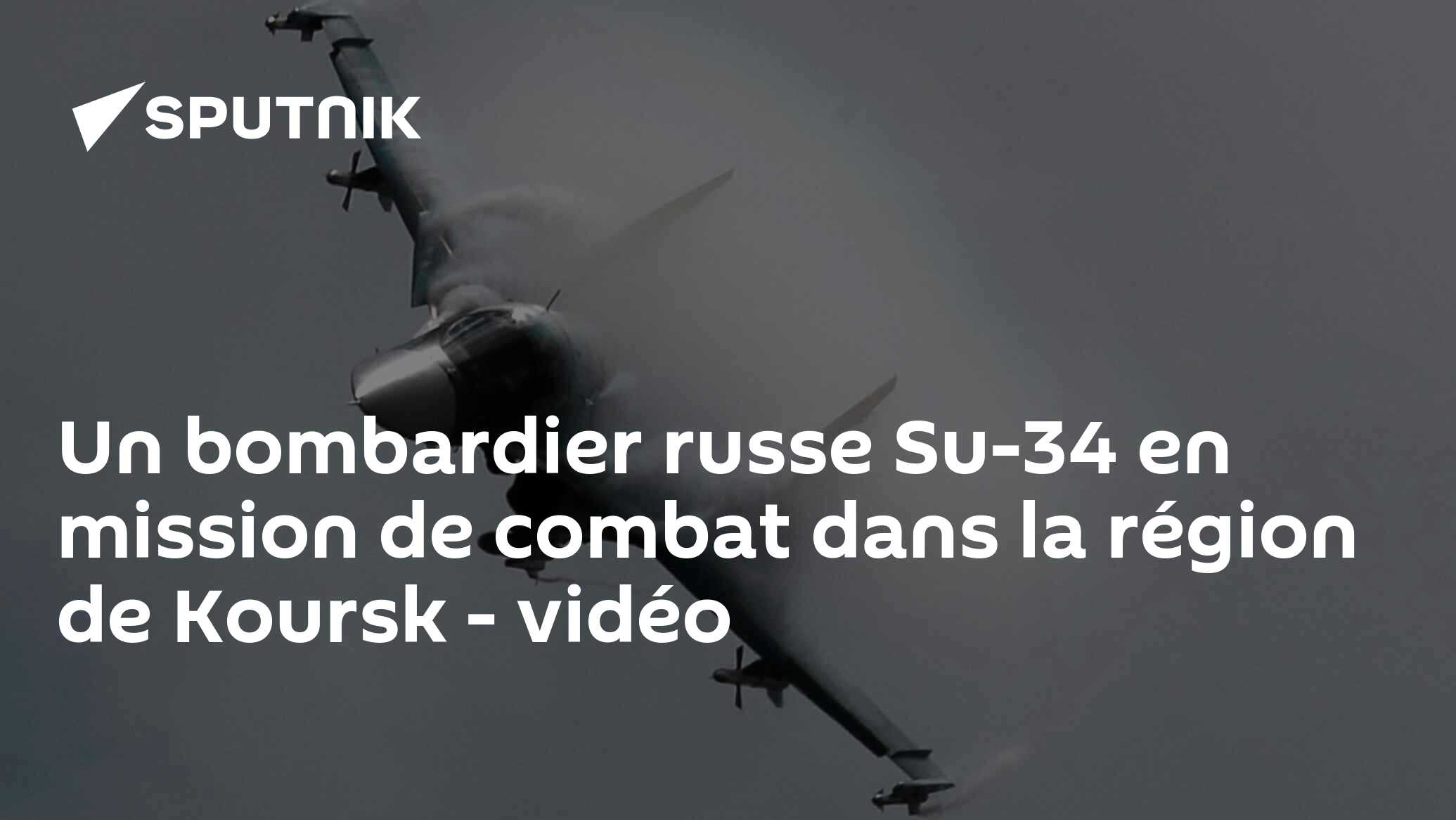 Un bombardier russe Su-34 en mission de combat dans la région de Koursk - vidéo