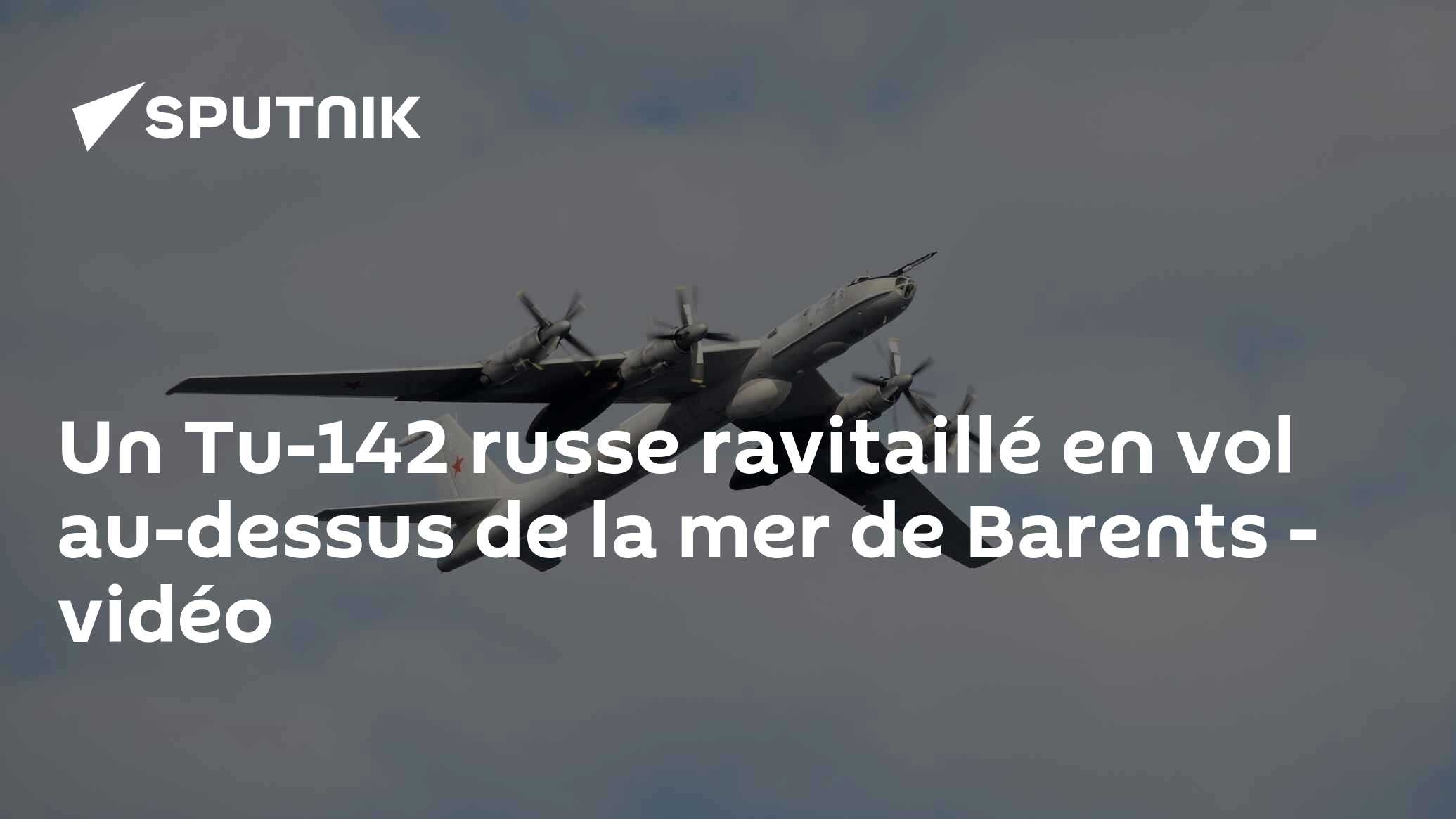 Un Tu-142 russe ravitaillé en vol au-dessus de la mer de Barents - vidéo