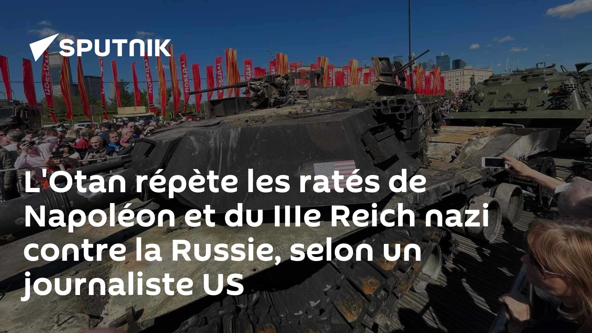 L'Otan répète les ratés de Napoléon et du IIIe Reich nazi contre la Russie, selon un journaliste US