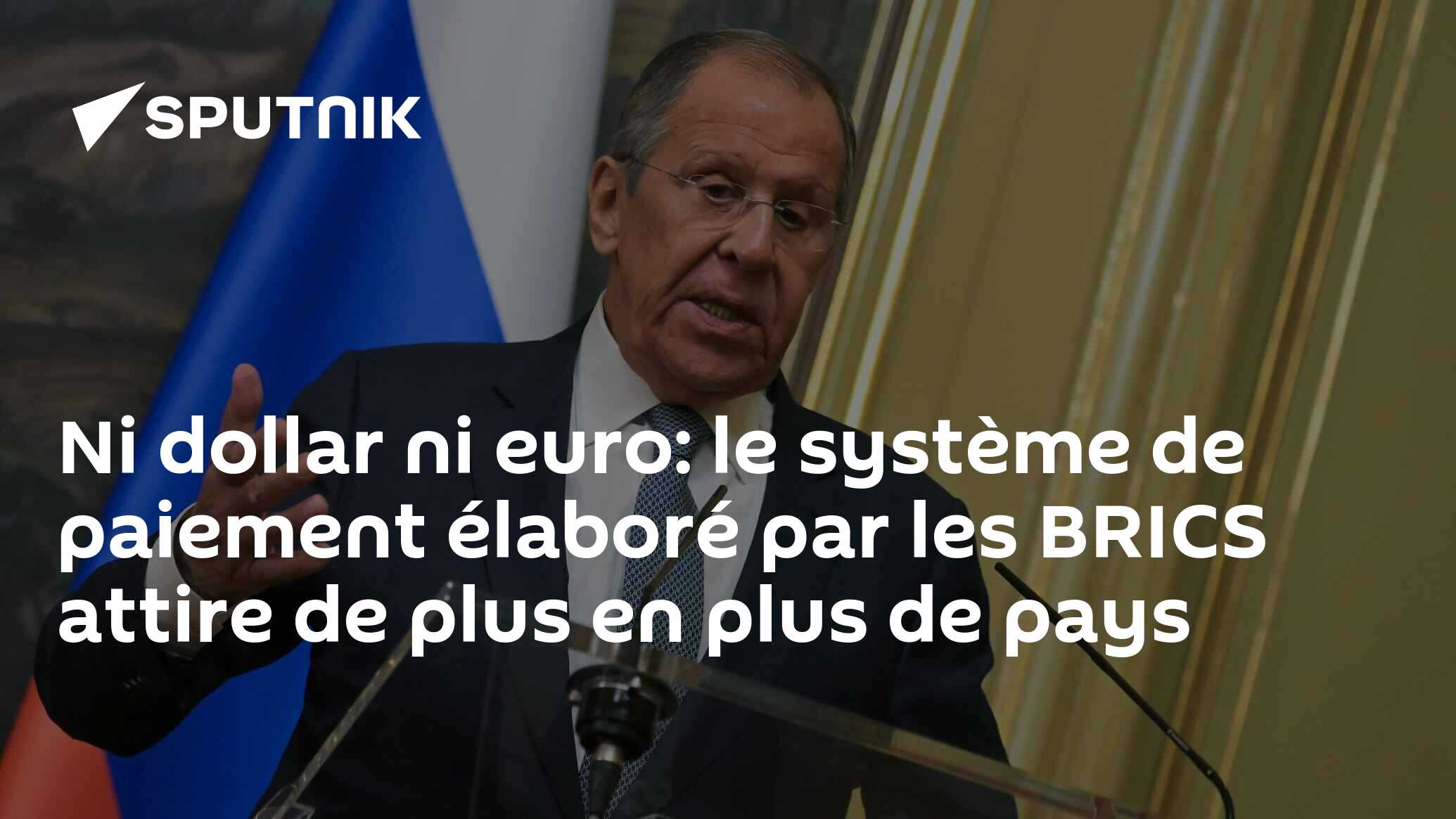 Ni dollar ni euro: le système de paiement élaboré par les BRICS attire de plus en plus de pays