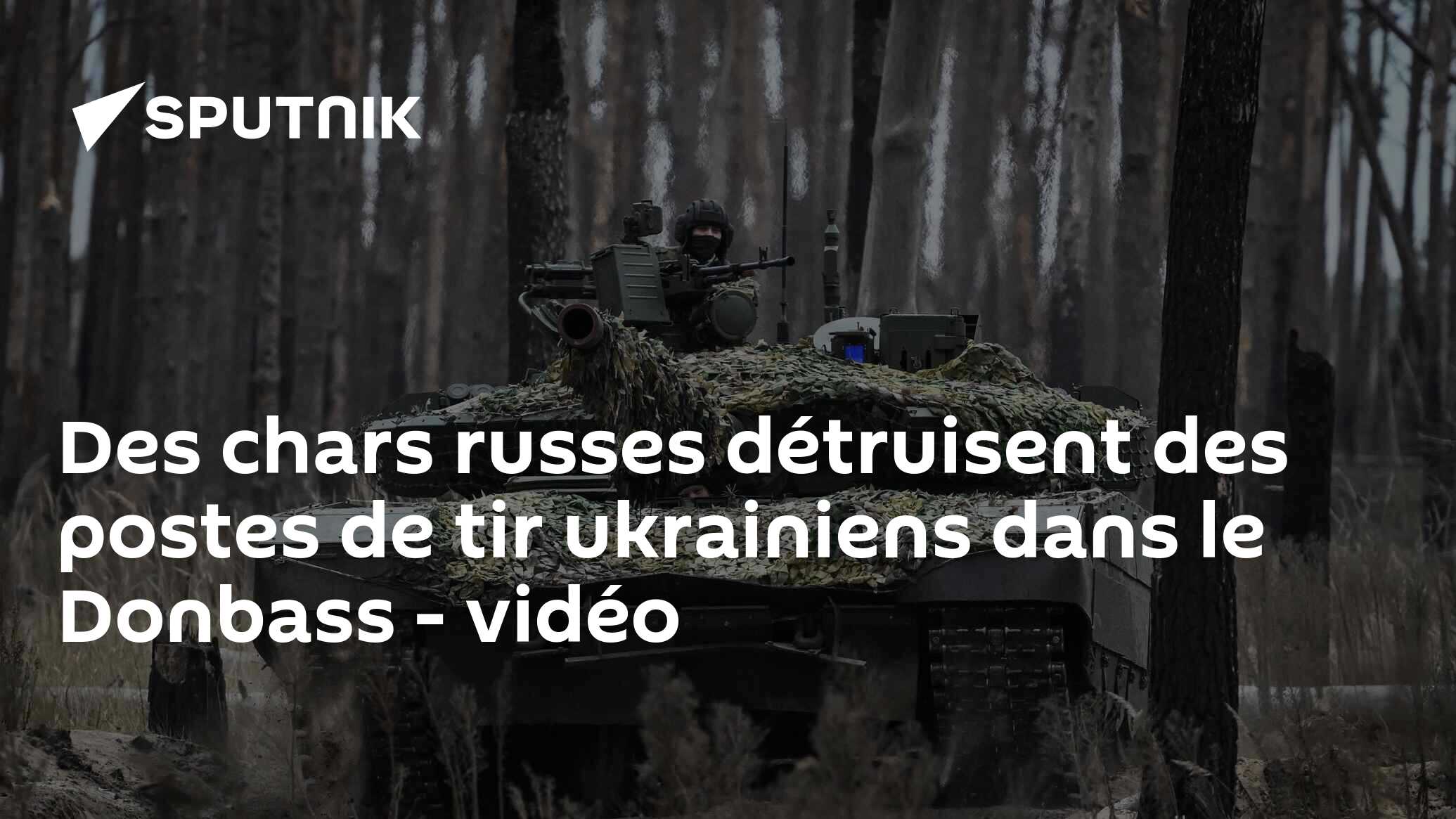 Des chars russes détruisent des postes de tir ukrainiens dans le Donbass - vidéo