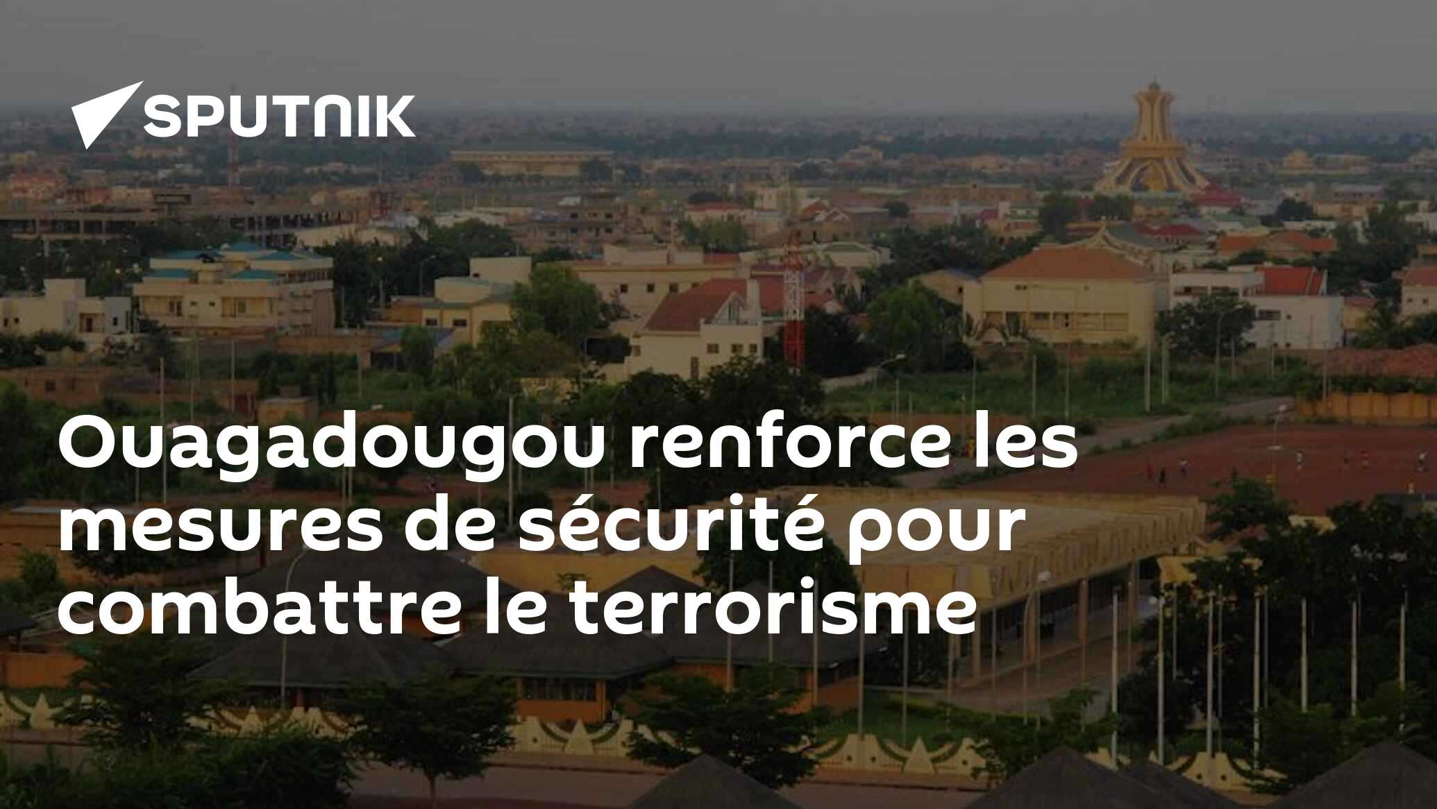 Ouagadougou renforce les mesures de sécurité pour combattre le terrorisme
