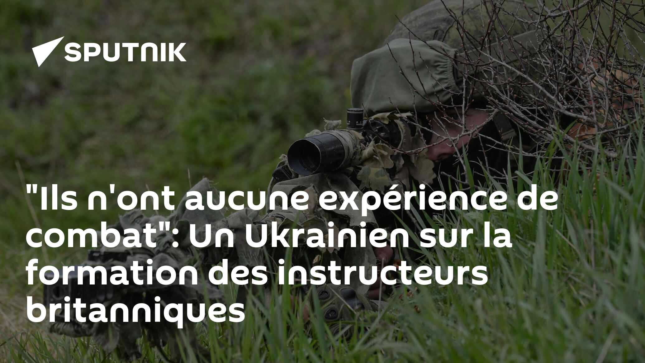 "Ils n'ont aucune expérience de combat": Un Ukrainien sur la formation des instructeurs britanniques