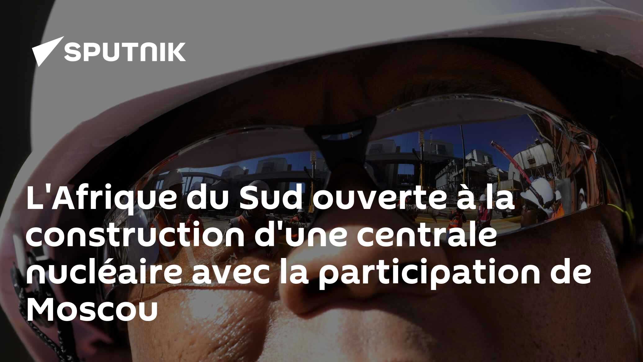 L'Afrique du Sud ouverte à la construction d'une centrale nucléaire avec la participation de Moscou