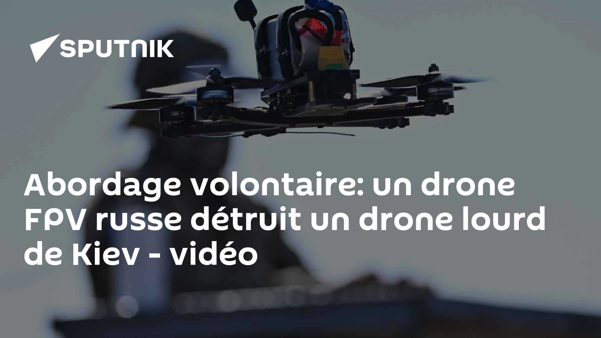 Abordage volontaire: un drone FPV russe détruit un drone lourd de Kiev - vidéo