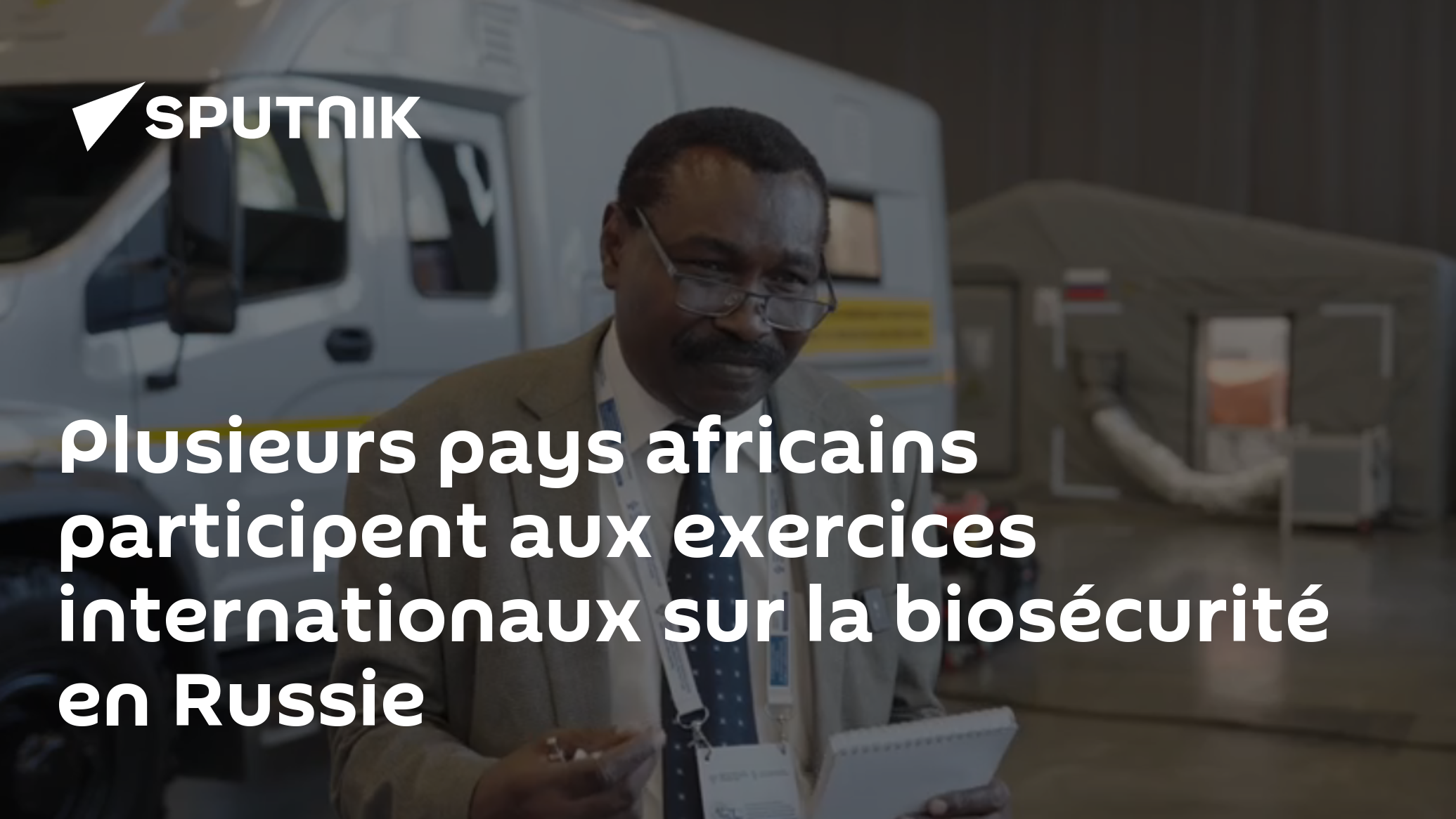 Plusieurs pays africains participent aux exercices internationaux sur la biosécurité en Russie