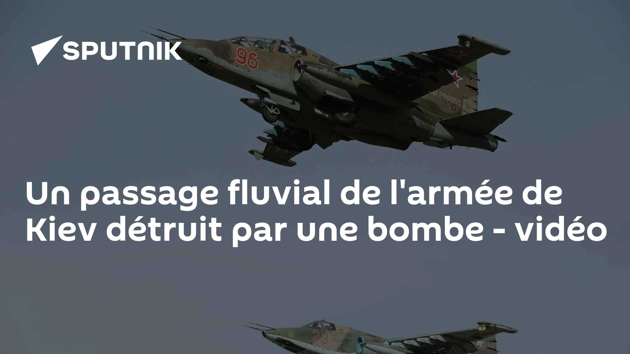 Un passage fluvial de l'armée de Kiev détruit par une bombe - vidéo