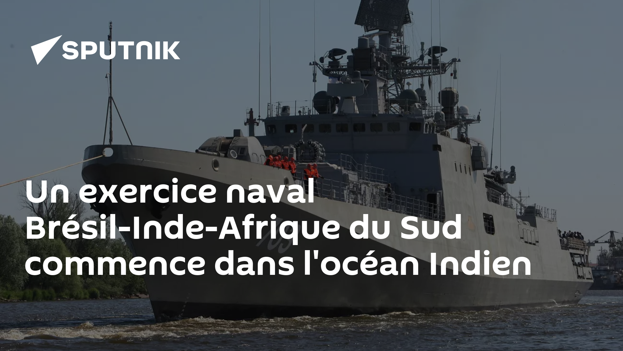 Un exercice naval Brésil-Inde-Afrique du Sud commence dans l'océan Indien